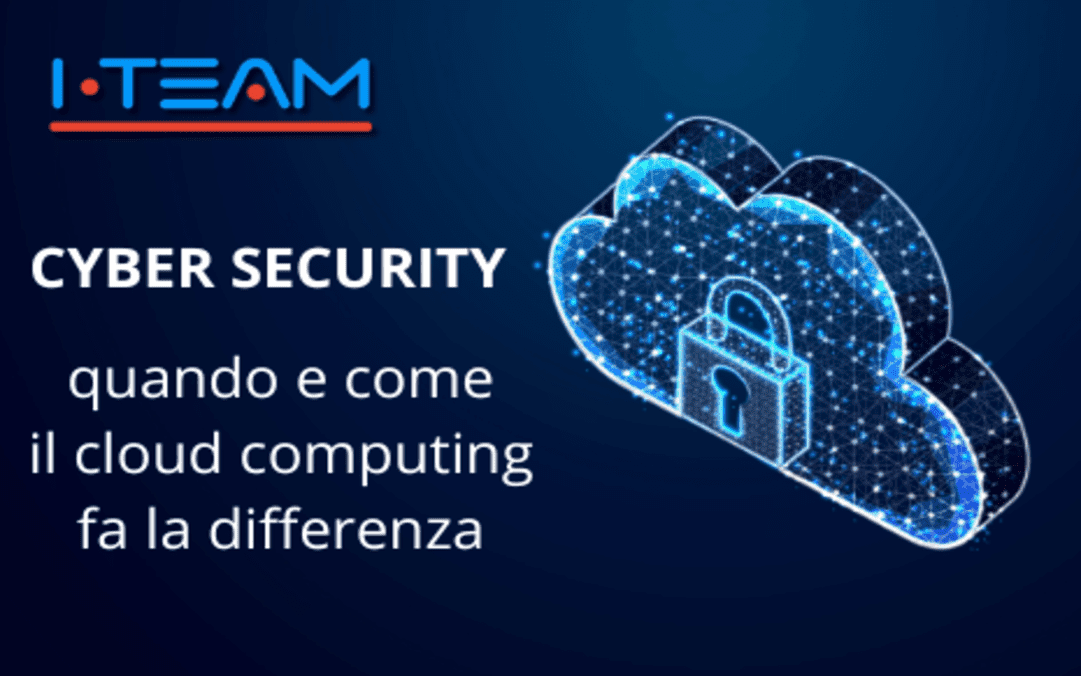 CYBER SECURITY: quando e come il cloud computing fa la differenza