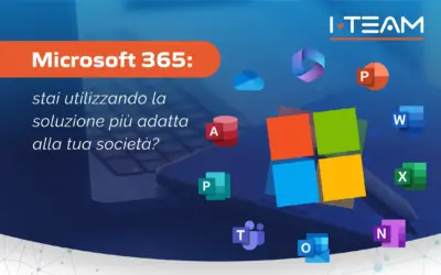 Microsoft 365: stai utilizzando la soluzione più adatta alla tua attività?