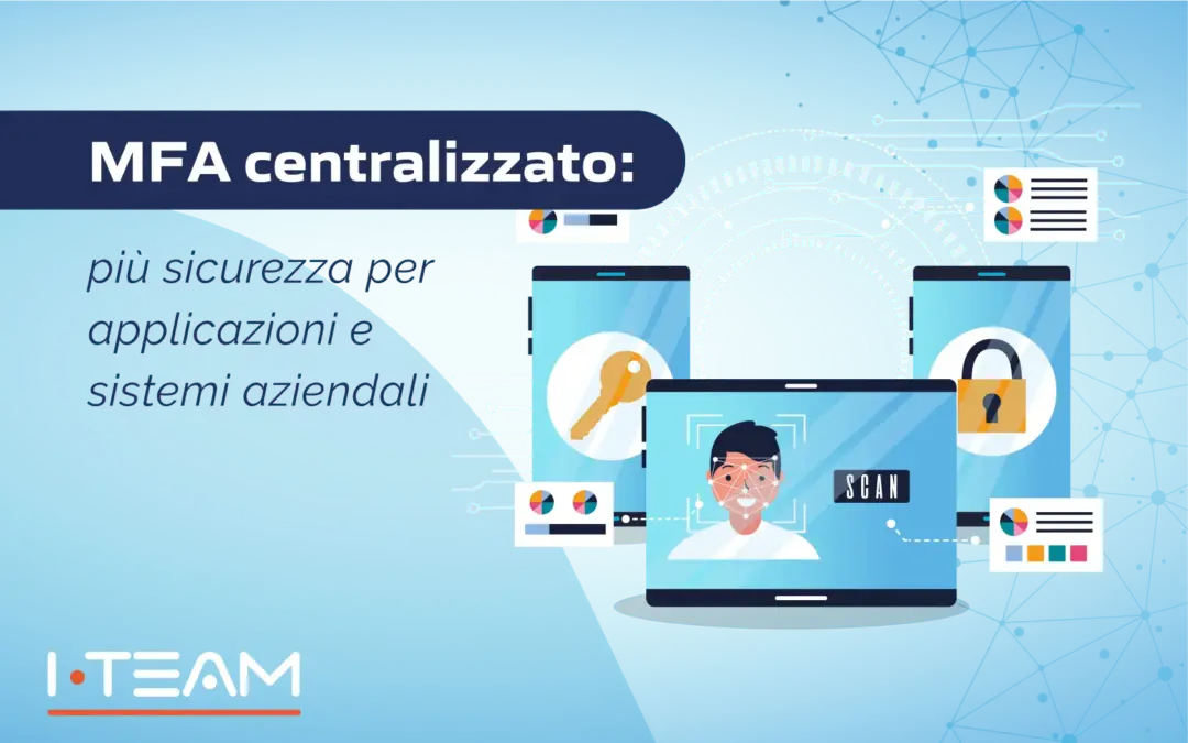 MFA centralizzato: più sicurezza per applicazioni e sistemi aziendali
